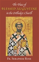 The Place of Blessed Augustine in the Orthodox Church by Fr. Seraphim Rose