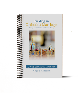 Building an Orthodox Marriage - A Workbook Companion