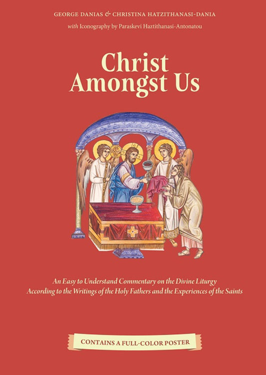 Christ Amongst Us: An Easy to Understand Commentary on the Orthodox Divine Liturgy