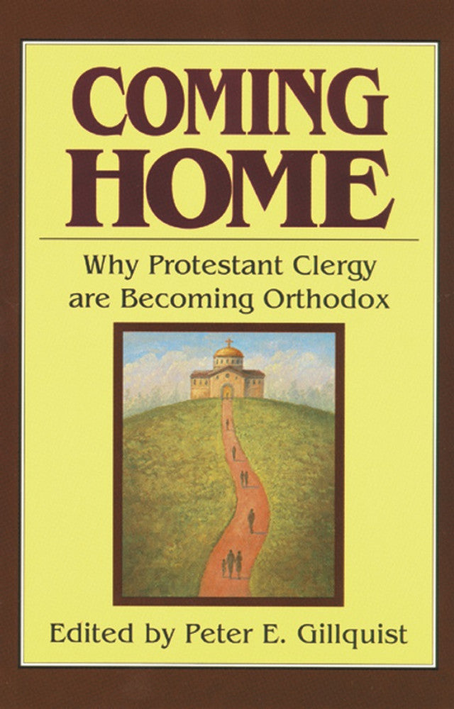 Coming Home: Why Protestant Clergy are Becoming Orthodox