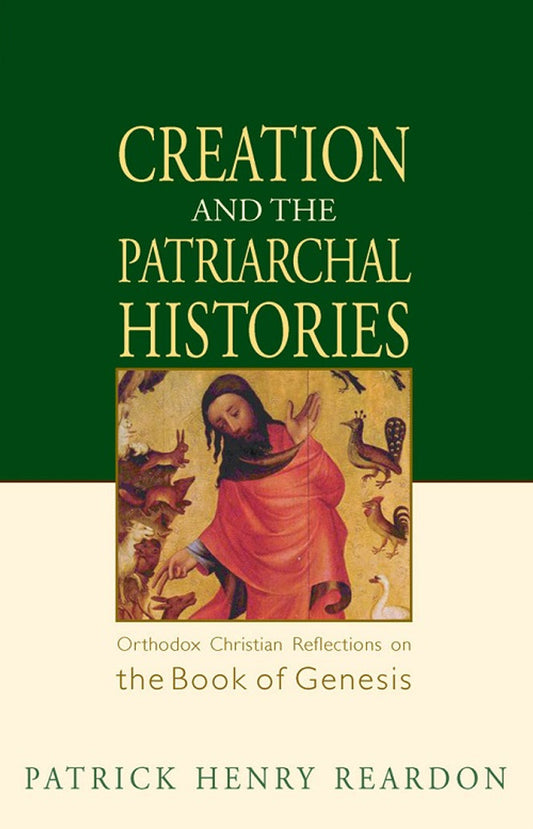 Creation and the Patriarchal Histories: Orthodox Christian Reflections on the Book of Genesis