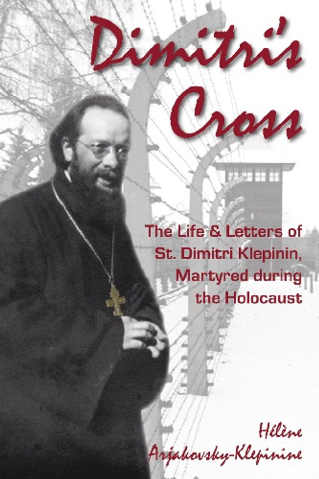 Dimitri’s Cross: The Life and Letters of St. Dimitri Klepinin, Martyred during the Holocaust