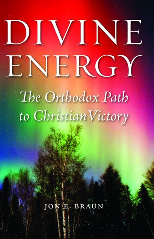 Divine Energy: The Orthodox Path to Christian Victory