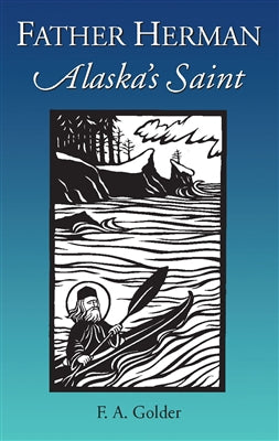 Father Herman: Alaska's Saint  by F.A. Golder