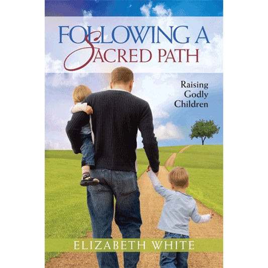 Following a Sacred Path: Raising Godly Children