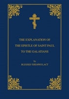 Explanation of the Epistle of St. Paul to the Galatians  by St. Theophylact of Ochrid