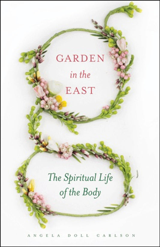 Garden in the East: The Spiritual Life of the Body