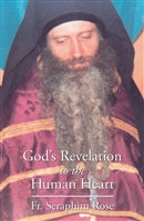 God's Revelation to the Human Heart  by Fr. Seraphim Rose