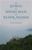 The Gurus, the Young Man, and Elder Paisios  by Dionysios Farasiotis