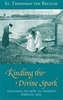 Kindling the Divine Spark  by St. Theophan the Recluse