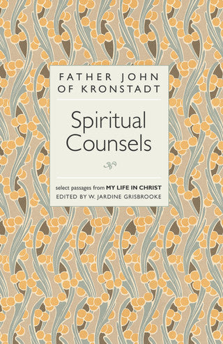 The Spiritual Counsels of Father John of Kronstadt